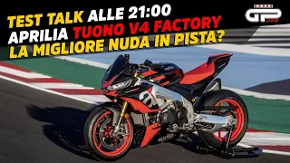 LIVE - Test Talk alle 21:00 - Aprilia Tuono V4 Factory, la migliore naked da pista?