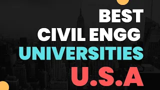 CIVIL ENGG BEST UNIVERSITIES in U.S.A