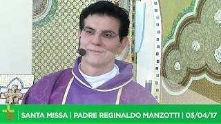 SANTA MISSA | PADRE REGINALDO MANZOTTI | 03/04/17 [CC]