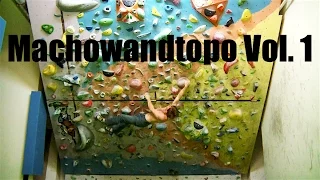 Bouldering on the 45 Degree Overhanging Wall: Machowandtopo Vol. 1