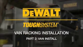 DEWALT® ToughSystem® Storage Solution: Van Racking Installation (Tutorial)