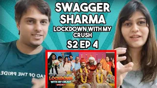 Lockdown with my Crush(S2) | Ep - 4 | Swagger Sharma