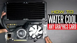 How to Liquid Cool Any Graphics Card