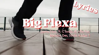 Big Flexa (Lyrics) - Costa Titch ft. C'buda M, Alfa Kat, Banaba Des, Sdida & Man T