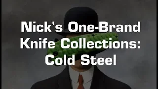 Nick's One Brand Knife Collections: Cold Steel