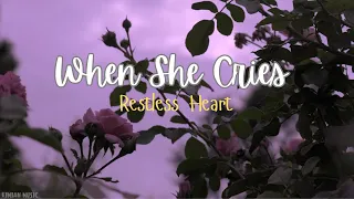 When She Cries - Restless Heart (Lyrics)