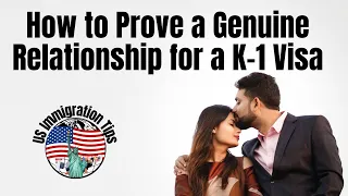 How to Prove a Genuine Relationship for a K1 Visa A Comprehensive Guide US Immigration Tips