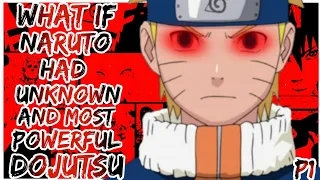 What If Naruto Had Unknown And Most Powerful Dojutsu