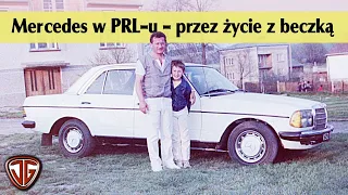 Jan Garbacz: Mercedes W123 - Życie z beczką w PRL - u