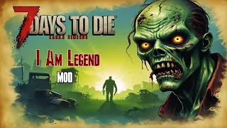 Новый мод "I Am Legend"  - 7 Days to Die