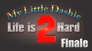 My Little Dashie: Life is 2 Hard Part 5 (Finale)