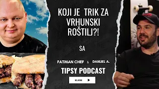 Tipsy Podcast & FatMan Chef - Koji je trik za vrhunski ROŠTILJ?!