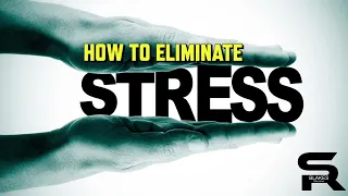 “HOW TO ELIMINATE STRESS”