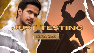 JUST TESTING - Shaurya Kamal (Official Music Video)