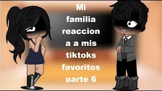 II Mi familia reacciona a mis tiktoks favoritos parte 6 II