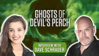 GHOSTS of DEVIL'S PERCH (Season 1) DAVE SCHRADER Interview