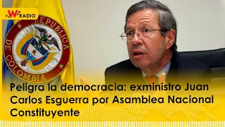 Peligra la democracia: exministro Juan Carlos Esguerra por Asamblea Nacional Constituyente