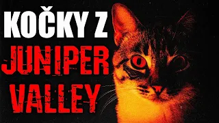 Kočky z Juniper Valley - Creepypasta [ CZ ]