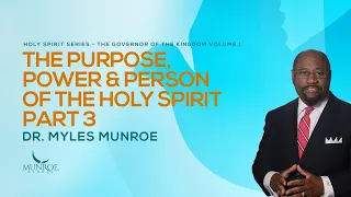 The Purpose Power and Person of The Holy Spirit Part 3 | Dr. Myles Munroe