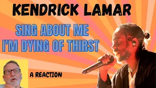 Kendrick Lamar  -  Sing About Me/I'm Dying of Thirst  -  A Reaction