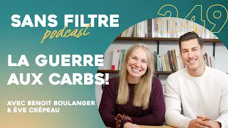 Sans Filtre #249 - La guerre aux carbs! Avec Benoit Boulanger & Ève Crépeau