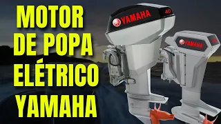 YAMAHA AGORA VAI TER MOTOR DE POPA ELÉTRICO !!!
