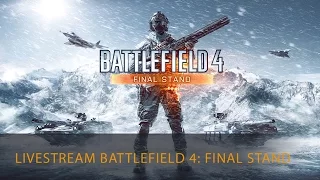 [CTE] Battlefield 4: Final Stand (Giants Of Karelia) | Záznam LiveStreamu #2