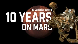 10 years on Mars: The Curiosity rover's journey