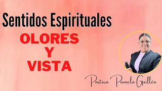 Olores Espirituales//  Pastora Pamela Guillén