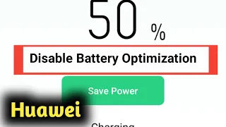 How to Disable Battery Optimization in Huawei Phone