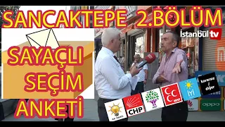 (SAYAÇLI)SANCAKTEPE 2.BÖLÜM SOKAK RÖPORTAJI,HANGİ PARTİYE OY VERECEKLER ?