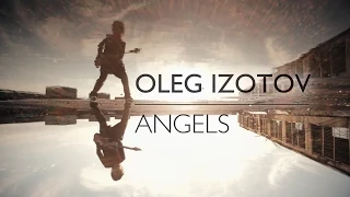 OLEG IZOTOV - Angels