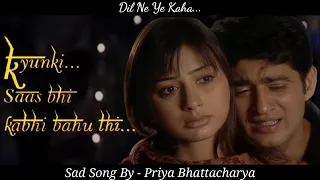 Dil Ne Ye Kaha... Sad Version OST  By Priya Bhattacharya From KSBKBT