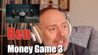 Ren: Money Game 3 - Reaction