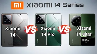 Xiaomi 14 Series Showdown | Xiaomi 14  Vs Xiaomi 14 pro Vs Xiaomi 14 ultra