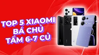 TOP 5 XIAOMI BÁ CHỦ PHÂN KHÚC 6 - 7 TRIỆU MÀ NHIỀU BẠN "VẪN CHƯA BIẾT" !!!