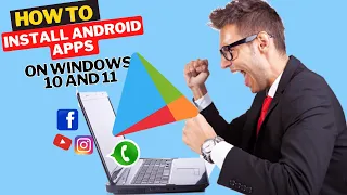 How to install Android apps on Windows 10 and 11