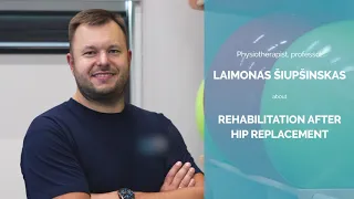 Rehabilitation after surgery #1: physiotherapy after hip replacement with Prof. L. Siupsinskas