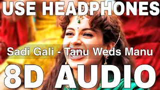 Sadi Gali (8D Audio) || Tanu Weds Manu || Lehmber Hussainpuri || R Madhavan, Kangana Ranaut