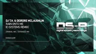 DJ T.H. & Deirdre McLaughlin - Rain Onto Me (C-Systems Remix)