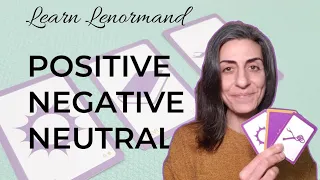 POSITIVE, NEGATIVE, AND NEUTRAL CARDS ~ #Lenormand #LearnLenormand #LenormandReader