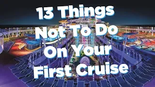 13 Things Not to Do on Your First Cruise