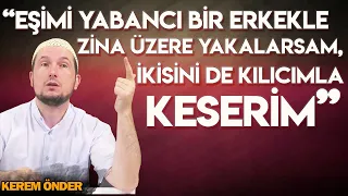 Karım beni aldatırsa ikisini de öldürürüm! / Kerem Önder