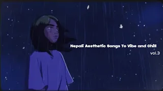 Nepali aesthetic songs to vibe and chill |vol.3