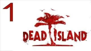 Прохождение Dead Island (с живым комментом от alexander.plav) Ч. 1