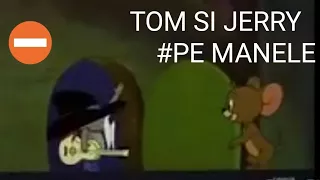 TOM SI JERRY & PE MANELE! (E JALEEE)