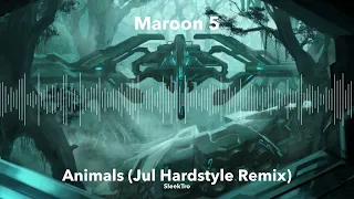 Maroon 5 - Animals (Jul Hardstyle Remix)