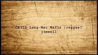 Mac Mafia-Chill Lang (chill reggae)
