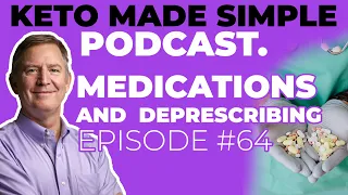 Medications and  Deprescribing E64 - Keto Made Simple Podcast With Dr. Eric Westman