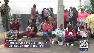 Familiares de 167 detenidos en Michoacán piden su liberación | Noticias con Ciro Gómez Leyva